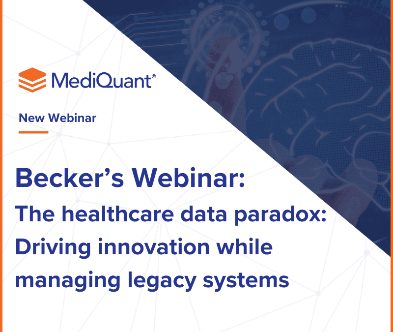 Becker’s Webinar | The Healthcare Data Paradox: Driving Innovation While Managing Legacy Systems