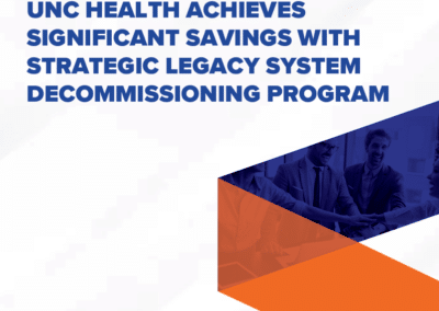 UNC Health Achieves Significant Savings with Strategic Legacy System Decommissioning Program